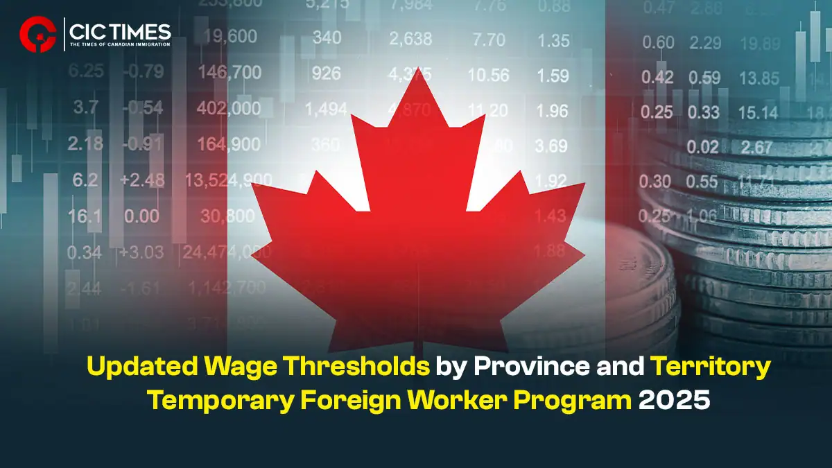 Canada Raises Wage Thresholds for Temporary Foreign Workers - 2025 Update