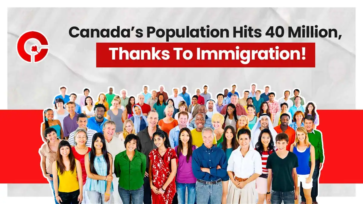 Canada’s Population Hits 40 Million, Thanks To Immigration!
